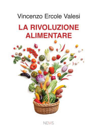 Title: La Rivoluzione Alimentare, Author: Vincenzo Ercole Valesi