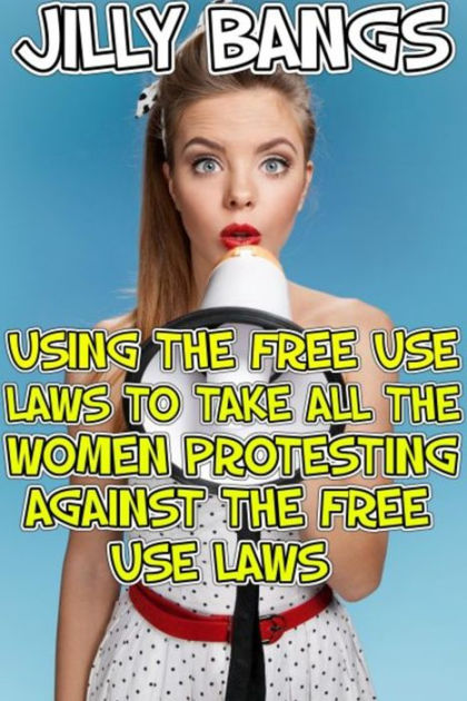 Using The Free Use Laws To Take All The Women Protesting Against The Free Use Laws by Jilly