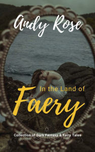 Title: In the Land of Faery, Author: Andy Rose