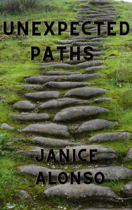 Title: Unexpected Paths, Author: Janice Alonso