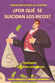Title: ¿Por qué Se Suicidan Los Ricos?, Author: David Francisco Camargo Hernández