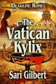 Title: Deadline Rome: The Vatican Kylix, Author: Sari Gilbert
