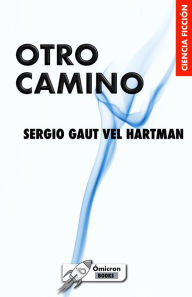 Title: Otro Camino, Author: Sergio Gaut vel Hartman