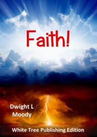 Title: Faith!, Author: Dwight L Moody