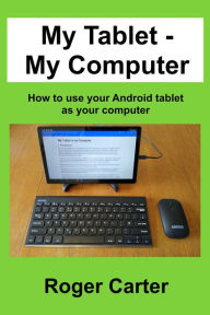 Title: My Tablet: My Computer, Author: Roger Carter