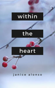 Title: Within the Heart, Author: Janice Alonso