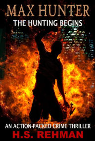 Title: 1. Max Hunter: The Hunting Begins, Author: H.S. Rehman