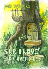 Title: Skritkove z Duboveho lesa, Author: Petr Vyhlídka
