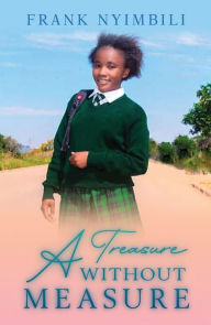 Title: A Treasure without Measure, Author: Frank Nyimbili
