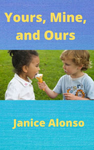 Title: Yours, Mine, and Ours, Author: Janice Alonso