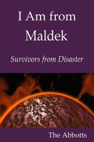 Title: I Am from Maldek: Survivors from Disaster, Author: The Abbotts