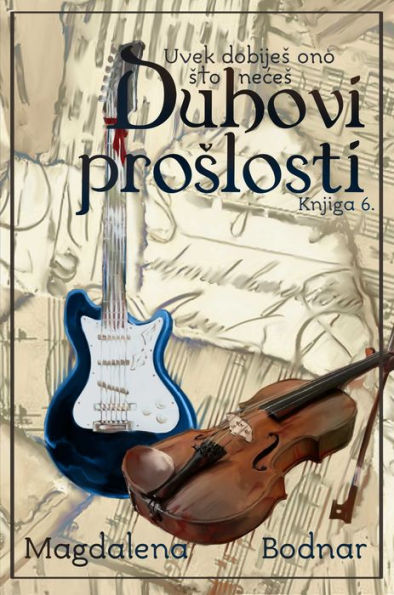 Uvek dobijes ono sto neces - knjiga VI. - Duhovi proslosti (You will always get what you don't want - book VI. - Ghosts of the past )