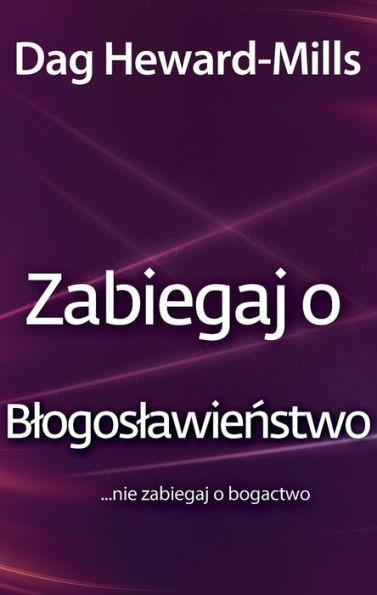 Zabiegaj o blogoslawienstwo nie zabiegaj o bogactwo