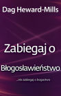 Zabiegaj o blogoslawienstwo nie zabiegaj o bogactwo