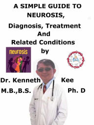 Title: A Simple Guide to Neurosis, Diagnosis, Treatment and Related Conditions, Author: Kenneth Kee