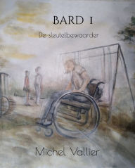 Title: Bard I De Sleutelbewaarder, Author: Michel Vallier