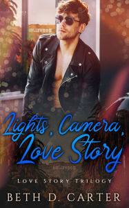 Title: Lights, Camera, Love Story, Author: Beth D. Carter