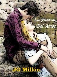 Title: La Fuerza Del Amor, Author: JG Millan