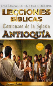 Title: Comienzos de la Iglesia: Antioquía (Lecciones Bíblicas), Author: Biblical Sermons