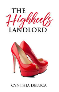 Title: The High Heels Landlord, Author: Cynthia DeLuca