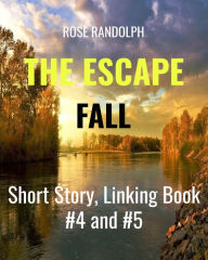 Title: The Escape: Fall, Author: Rose Randolph