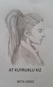 Title: At Kuyruklu Kiz, Author: Betül Gökçe