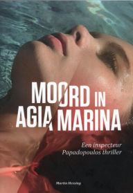 Title: Moord in Agia Marina, Author: Martin Hessing