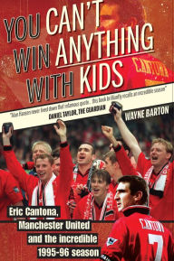 Title: You Can't Win Anything With Kids, Author: Wayne Barton