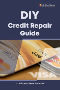 Title: DIY Credit Repair Guide, Author: Britt and Sons Financial