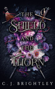 Title: The Shield and the Thorn, Author: C. J. Brightley
