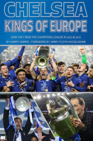 Title: Chelsea: Kings of Europe, Author: Harry Harris