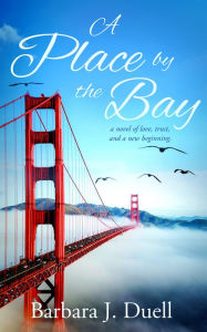 Title: A Place by the Bay, Author: Barbara J Duell