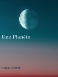 Title: Une Planète, Author: Nicolas Victorien