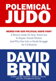 Title: Polemical Judo: Memes for Our Political Knife-Fight, Author: David Brin