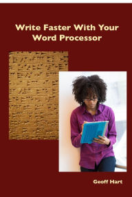 Title: Write Faster With Your Word Processor, Author: Geoff Hart
