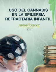 Title: Uso del Cannabis en la epilepsia refractaria infantil, Author: Pharmacology University