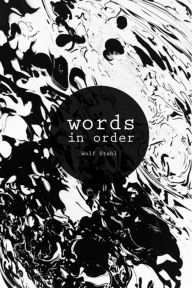 Title: Words in Order, Author: Wolf Stahl