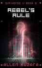 Rebel's Rule (Sim-Verse: Book 3)