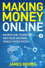 Making Money Online: Beginners Guide to Making Money Online and Gaining Financial Freedom