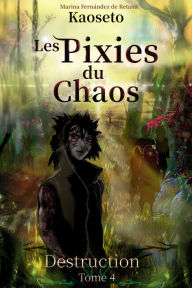Title: Destruction (Les Pixies du Chaos, tome 4), Author: Marina Fernández de Retana