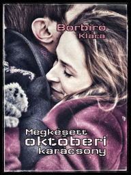 Title: Megkésett októberi karácsony, Author: Borbíró Klára