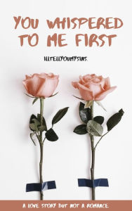 Title: You Whispered to Me First, Author: illtellyoumySins.