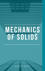 Title: Mechanics of Solids, Author: Rahul Basu