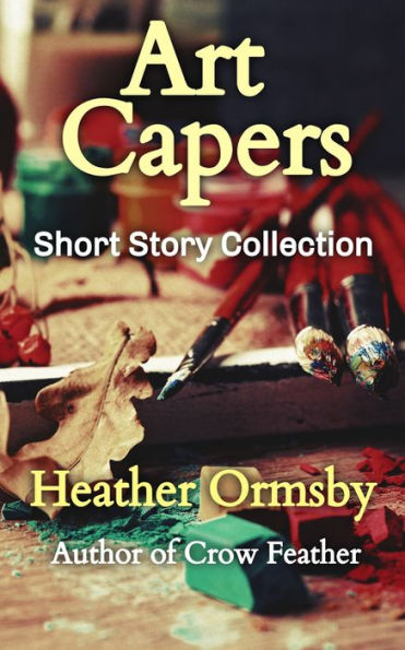 Art Capers: Short Story Collection