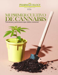 Title: Mi Primer Cultivo de Cannabis, Author: Pharmacology University