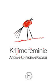 Title: Kri-ji-me fëminie, Author: Ardian-Christian Kyçyku