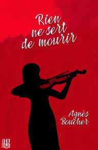 Title: Rien ne sert de mourir, Author: Agnès Boucher