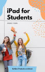 iPad for Students: Be More Productive at School
