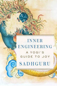 Title: Inner Engineering: A Yogi's Guide to Joy, Author: Sadhguru