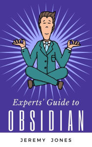 Title: Experts' Guide to Obsidian, Author: Jeremy P. Jones